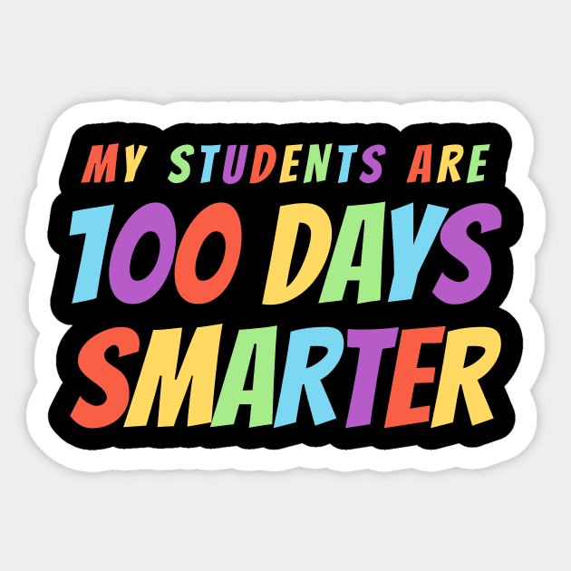 My Students Are 100 Days Smarter - Colorful Sticker by Bunder Score